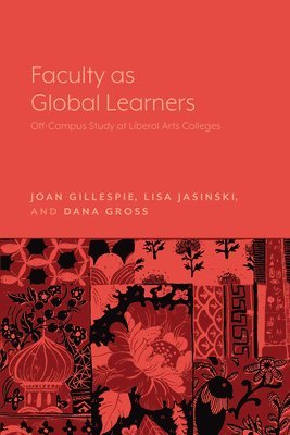 bokomslag Faculty as Global Learners: Off-Campus Study at Liberal Arts Colleges