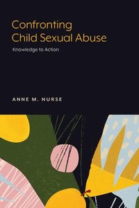 bokomslag Confronting Child Sexual Abuse: Knowledge to Action
