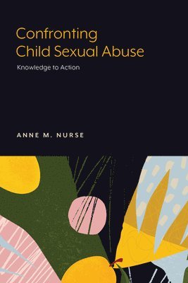 Confronting Child Sexual Abuse: Knowledge to Action 1