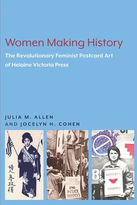 Women Making History: The Revolutionary Feminist Postcard Art of Helaine Victoria Press 1