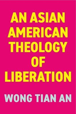 bokomslag An Asian American Theology of Liberation