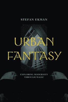 Urban Fantasy: Exploring Modernity Through Magic 1