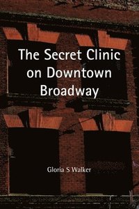 bokomslag Secret Clinic on Downtown Broadway