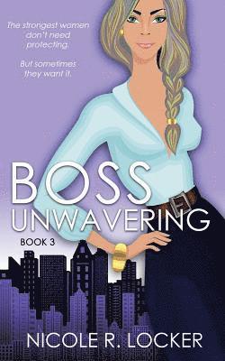 Nicole R Locker, Nicole R. Locker - Boss Unwavering, Häftad
