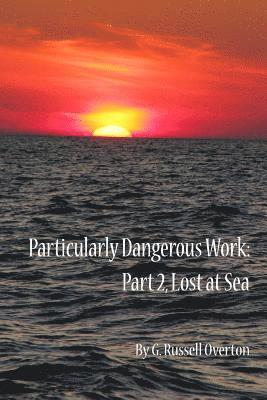 bokomslag Particularly Dangerous Work: Part 2, Lost at Sea