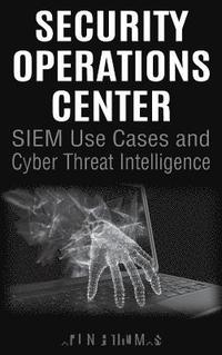 bokomslag Security Operations Center - SIEM Use Cases and Cyber Threat Intelligence