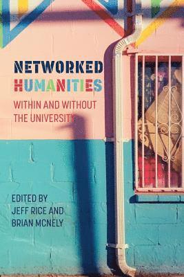 Jeff Rice, Brian McNely - Networked Humanities, Häftad