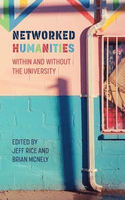 Jeff Rice, Brian McNely - Networked Humanities, Inbunden