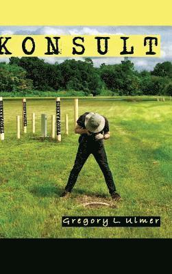 Gregory L Ulmer - Konsult, Inbunden
