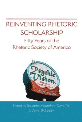Reinventing Rhetoric Scholarship 1