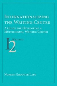 bokomslag Internationalizing the Writing Center