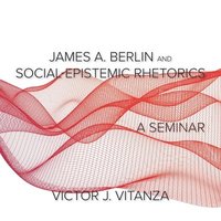 bokomslag James A. Berlin and Social-Epistemic Rhetorics