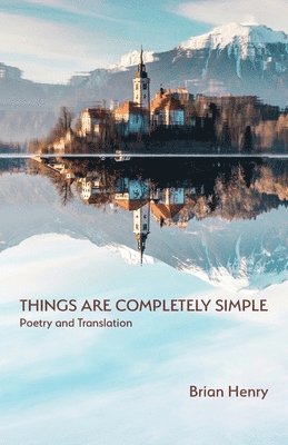 Brian Henry - Things Are Completely Simple, Häftad