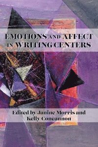 bokomslag Emotions and Affect in Writing Centers