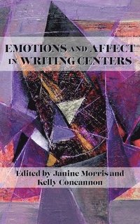 bokomslag Emotions and Affect in Writing Centers