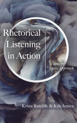 Rhetorical Listening in Action 1