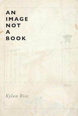 Kylan Rice - Image Not a Book, Häftad