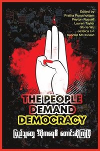 bokomslag The People Demand Democracy: Voices from the Myanmar Spring Revolution