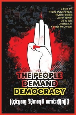 bokomslag The People Demand Democracy: Voices from the Myanmar Spring Revolution