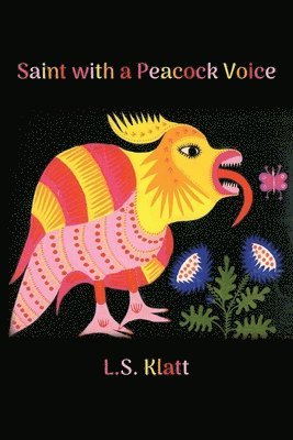 L S Klatt, L. S. Klatt - Saint with a Peacock Voice, Häftad