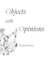 Michael Burke - Objects with Opinions, Häftad
