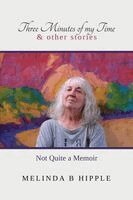 Melinda B Hipple - Three Minutes of My Time, Häftad