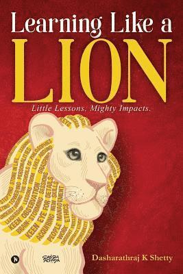 Learning Like a Lion: Little Lessons. Mighty Impacts. 1