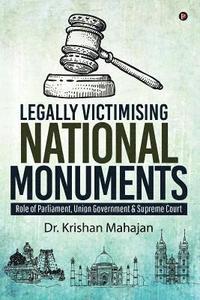 bokomslag Legally Victimising National Monuments: Role of Parliament, Union Government & Supreme Court