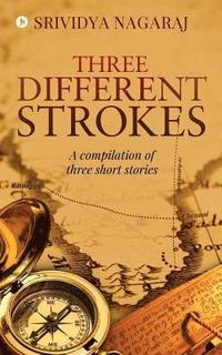 bokomslag Three Different Strokes: A Compilation of Three Short Stories