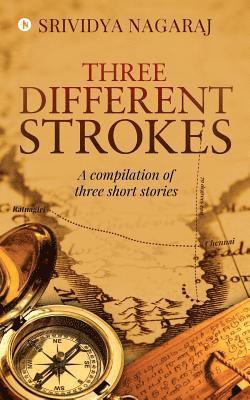 Three Different Strokes: A Compilation of Three Short Stories 1