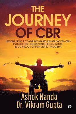 bokomslag The Journey of Cbr: Lessons from a Community-Based Rehabilitation (Cbr) Project for Children with Special Needs in GOP Block of Puri District in Odish