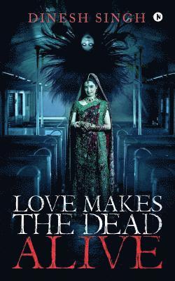 Love Makes the Dead Alive: Journey to a Gothic Romance 1