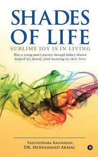 bokomslag Shades of Life: Sublime Joy Is in Living