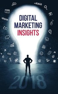 bokomslag Digital Marketing Insights 2018