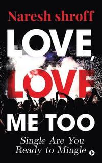 bokomslag Love, Love Me Too: Single Are You Ready to Mingle