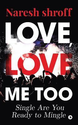 Love, Love Me Too: Single Are You Ready to Mingle 1