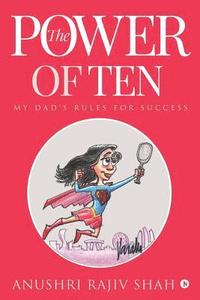 bokomslag The Power of Ten: My Dad's Rules for Success