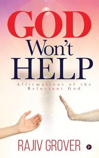 bokomslag God Won't Help: Affirmations of the Reluctant God