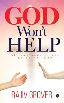 bokomslag God Won't Help: Affirmations of the Reluctant God