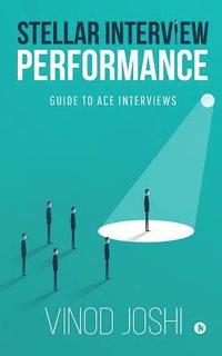 bokomslag Stellar Interview Performance: Guide to Ace Interviews