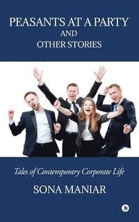 bokomslag Peasants at a Party and Other Stories: Tales of Contemporary Corporate Life