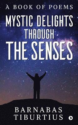 bokomslag Mystic Delights through the Senses: A Book of Poems