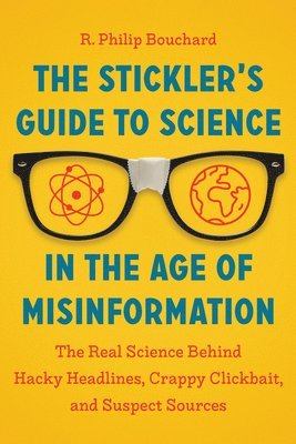 R. Philip Bouchard - Stickler’s Guide to Science in the Age of Misinformation, Häftad