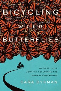 bokomslag Bicycling with Butterflies: My 10,201-Mile Journey Following the Monarch Migration