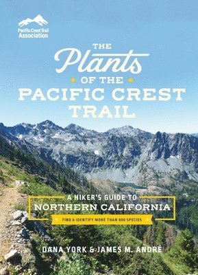bokomslag The Plants of the Pacific Crest Trail