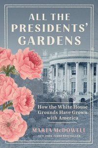 bokomslag All the Presidents' Gardens