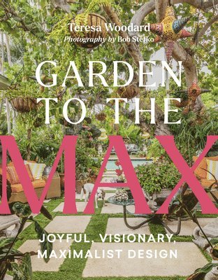 Teresa Woodard - Garden to the Max, Inbunden