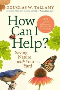 bokomslag How Can I Help?: Saving Nature with Your Yard