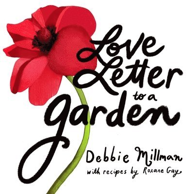 Debbie Millman, Roxane Gay - Love Letter to a Garden, Inbunden