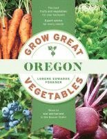 bokomslag Grow Great Vegetables in Oregon